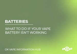 What To Do If Your Vape Battery Isn't Working