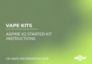 Aspire K2 Starter Kit Vape Instructions