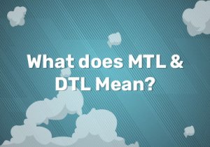 What does MTL & DTL Mean?