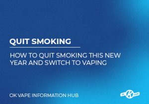 Quit Smoking For The New Year and Switch to Vaping