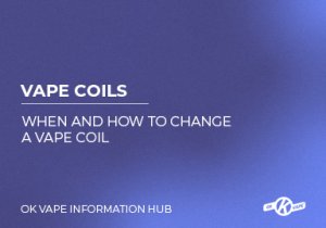 When & How to Change Your Vape Coil