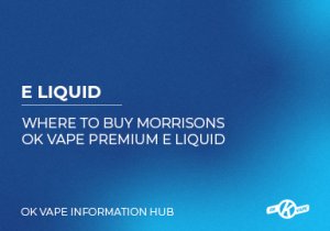 Where To Buy Morrisons OK Vape Premium E-Liquid Online