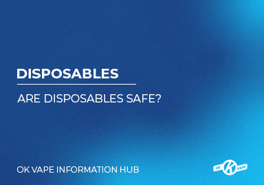 Are Disposables Vapes Safe