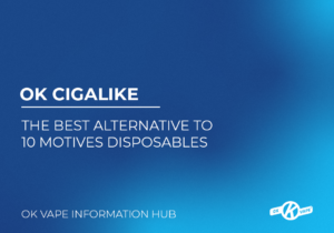 OK Cigalike: The Best Alternative to 10 Motives Disposables