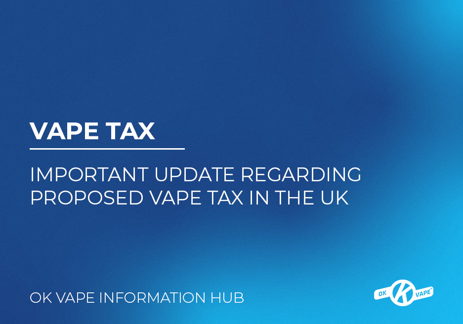 Important Update Regarding Proposed Vape Tax in the UK
