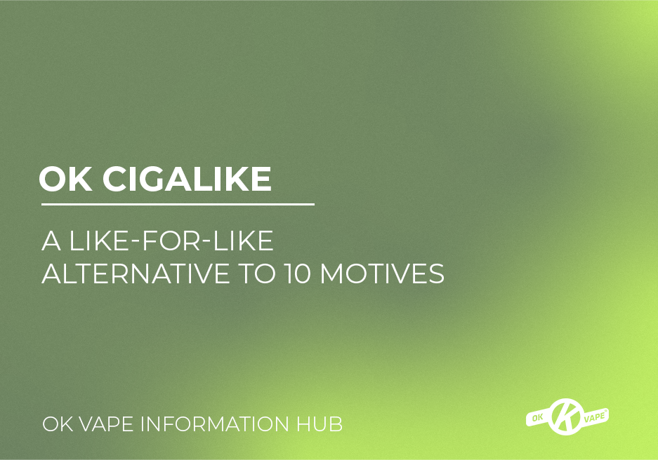 OK Cigalike A Like-for-Like Alternative to 10 Motives