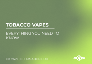 Everything You Need to Know About Tobacco Vapes Cover Image