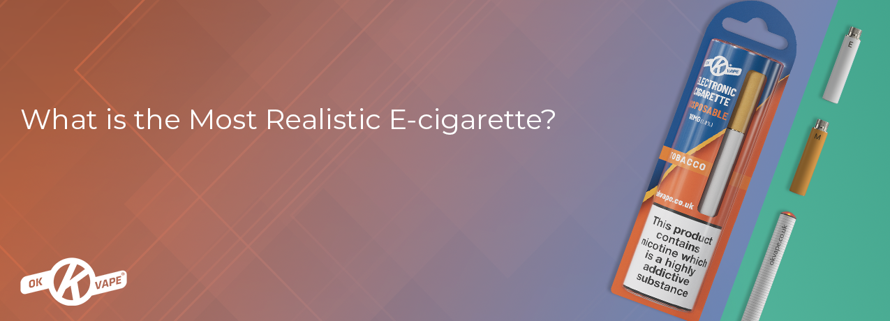 What is the Most Realistic E-cigarette
