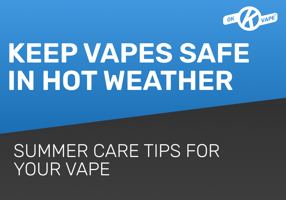 Keep Vapes Safe In Hot Weather