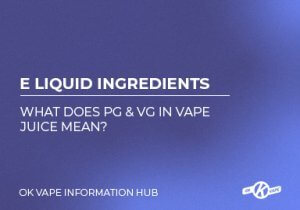 E Liquid Ingredients What Does PG & VG In Vape Juice Mean
