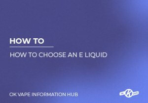 How To Choose An E Liquid