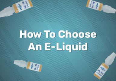 How To Choose An E-Liquid