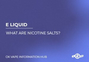 What Are Nicotine Salt E Liquids?