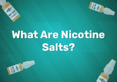 What Are Nicotine Salts?